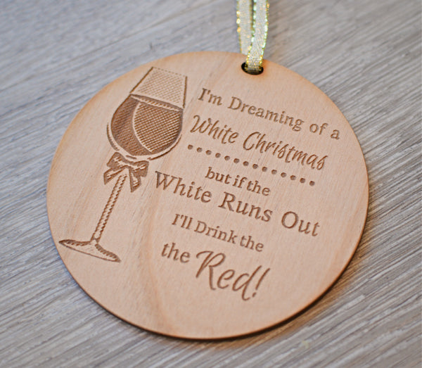 I'm Dreaming of A White Christmas but if the White Runs Out I'll Drink the Red